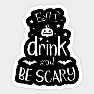 Eat Drink And Be Scary Halloween Funny Gift design Sticker